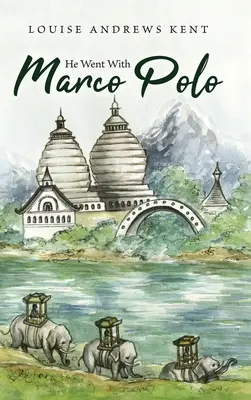 Il est allé avec Marco Polo : Une histoire de Venise et de Cathay - He Went With Marco Polo: A Story of Venice and Cathay