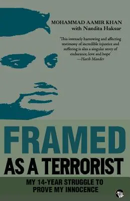 Le terrorisme dans le cadre de la lutte contre le terrorisme : Mon combat de 14 ans pour prouver mon innocence - Framed as a Terrorist: My 14-Year Struggle to Prove My Innocence