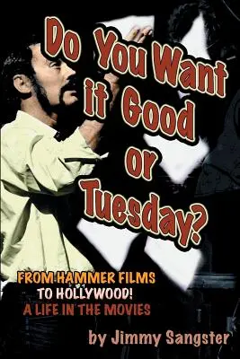 Vous voulez du bon ou du mardi ? Des films Hammer à Hollywood : Une vie au cinéma - Do You Want it Good or Tuesday? From Hammer Films to Hollywood: A Life in the Movies