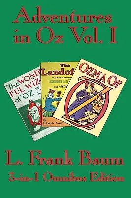 Complete Book of Oz Vol I : Le merveilleux magicien d'Oz, Le merveilleux pays d'Oz et Ozma d'Oz - Complete Book of Oz Vol I: The Wonderful Wizard of Oz, The Marvelous Land of Oz, and Ozma of Oz