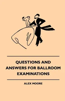 Questions et réponses pour les examens de danse de salon - Questions And Answers For Ballroom Examinations