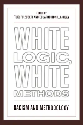 Logique blanche, méthodes blanches : Racisme et méthodologie - White Logic, White Methods: Racism and Methodology