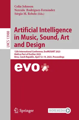 Intelligence artificielle dans la musique, le son, l'art et le design : 12e conférence internationale, Evomusart 2023, organisée dans le cadre d'Evostar 2023, Brno, République tchèque - Artificial Intelligence in Music, Sound, Art and Design: 12th International Conference, Evomusart 2023, Held as Part of Evostar 2023, Brno, Czech Repu