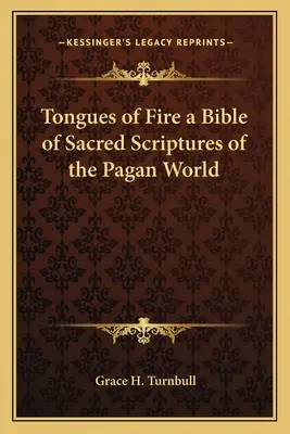 Les langues de feu une Bible des écritures sacrées du monde païen - Tongues of Fire a Bible of Sacred Scriptures of the Pagan World