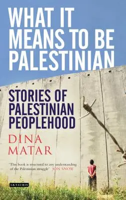 Ce que signifie être Palestinien : Histoires du peuple palestinien - What it Means to be Palestinian: Stories of Palestinian Peoplehood