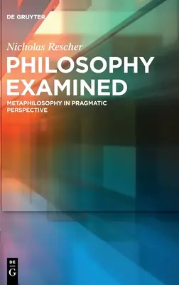 La philosophie examinée : La métaphilosophie dans une perspective pragmatique - Philosophy Examined: Metaphilosophy in Pragmatic Perspective