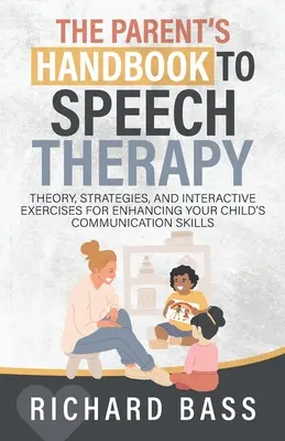 Manuel d'orthophonie à l'usage des parents - The Parent's Handbook to Speech Therapy