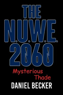 Le N.U.W.E. 2060 : Le mystérieux Thade - The N.U.W.E. 2060: Mysterious Thade