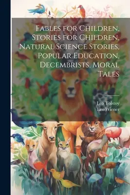 Fables pour enfants, Histoires pour enfants, Histoires de sciences naturelles, Éducation populaire, Décembristes, Contes moraux - Fables for Children, Stories for Children, Natural Science Stories, Popular Education, Decembrists, Moral Tales