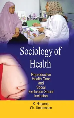 Sociologie de la santé : Soins de santé reproductive & Exclusion sociale-Inclusion sociale - Sociology of Health: Reproductive Health Care & Social Exclusion-Social Inclusion