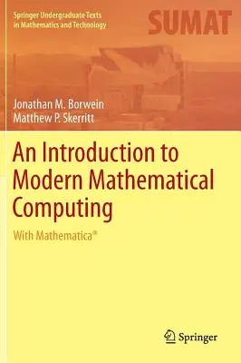 Introduction à l'informatique mathématique moderne : Avec Mathematica(r) - An Introduction to Modern Mathematical Computing: With Mathematica(r)