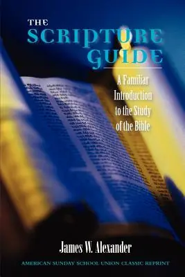 Le Guide des Écritures : Une introduction familière à l'étude de la Bible - The Scripture Guide: A Familiar Introduction to the Study of the Bible