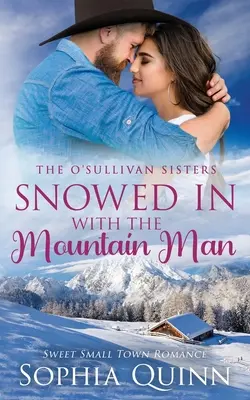 L'homme de la montagne sous la neige : Une douce romance de petite ville - Snowed In With the Mountain Man: A Sweet Small-Town Romance