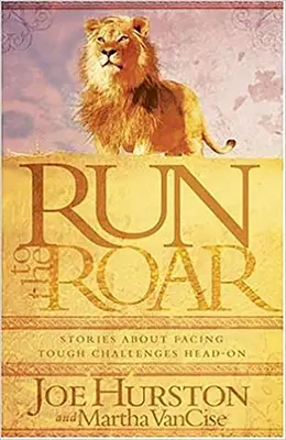 Courir vers le rugissement : Des histoires pour faire face aux défis les plus difficiles - Run to the Roar: Stories about Facing Tough Challenges Head on