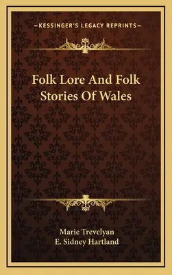 Contes et légendes populaires du Pays de Galles - Folk Lore And Folk Stories Of Wales