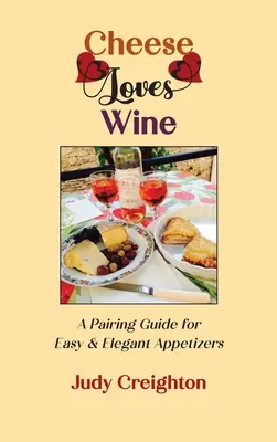 Le fromage aime le vin : Un guide d'accords pour des amuse-gueules faciles et élégants - Cheese Loves Wine: A Pairing Guide for Easy & Elegant Appetizers