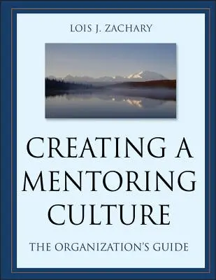 Créer une culture de mentorat : Le guide de l'organisation [Avec CDROM] - Creating a Mentoring Culture: The Organization's Guide [With CDROM]