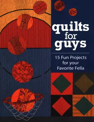 Quilts for Guys - Édition imprimée à la demande - Quilts for Guys - Print on Demand Edition