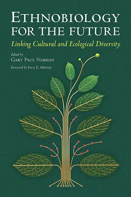 L'ethnobiologie pour l'avenir : Lier la diversité culturelle et écologique - Ethnobiology for the Future: Linking Cultural and Ecological Diversity