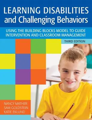 Troubles d'apprentissage et comportements difficiles : Using the Building Blocks Model to Guide Intervention and Classroom Management, troisième édition - Learning Disabilities and Challenging Behaviors: Using the Building Blocks Model to Guide Intervention and Classroom Management, Third Edition