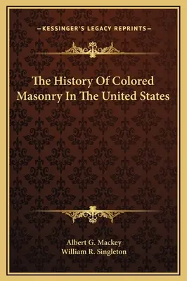 L'histoire de la maçonnerie de couleur aux États-Unis - The History Of Colored Masonry In The United States