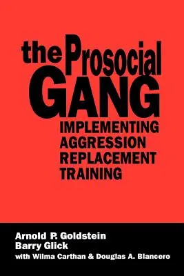 Le gang prosocial : mise en œuvre d'une formation au remplacement de l'agression - The Prosocial Gang: Implementing Aggression Replacement Training