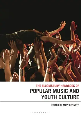 Le manuel Bloomsbury de la musique populaire et de la culture des jeunes - The Bloomsbury Handbook of Popular Music and Youth Culture