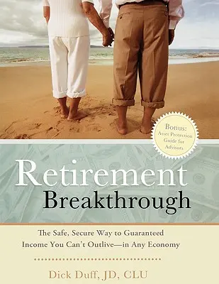 Retirement Breakthrough : Le moyen sûr d'obtenir un revenu garanti auquel vous ne pouvez survivre, quelle que soit la conjoncture économique - Retirement Breakthrough: The Safe, Secure Way to Guaranteed Income You Can't Outlive-in Any Economy