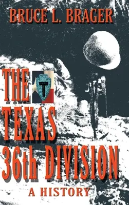 La 36e division du Texas : Une histoire - The Texas 36th Division: A History