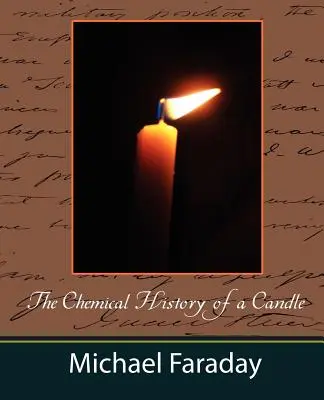 L'histoire chimique d'une bougie (Michael Faraday) - The Chemical History of a Candle (Michael Faraday)