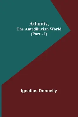 L'Atlantide, le monde antédiluvien (Partie - I) - Atlantis, The Antediluvian World (Part - I)