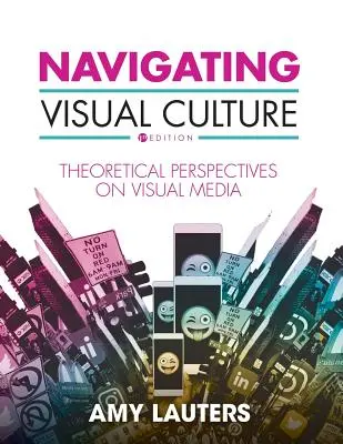 Naviguer dans la culture visuelle : Perspectives théoriques sur les médias visuels - Navigating Visual Culture: Theoretical Perspectives on Visual Media