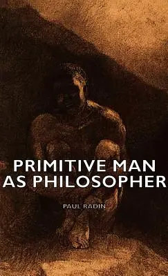 L'homme primitif en tant que philosophe - Primitive Man as Philosopher