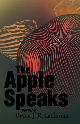 La pomme parle : Poèmes - The Apple Speaks: Poems