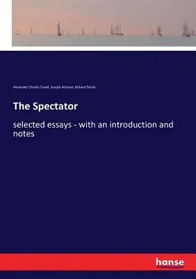 The Spectator : selected essays - with an introduction and notes (en anglais) - The Spectator: selected essays - with an introduction and notes