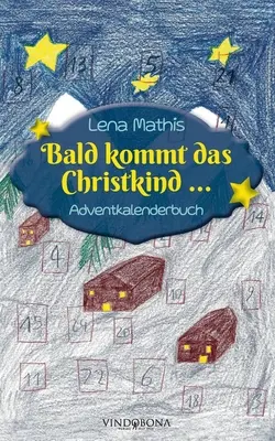 Bald kommt das Christkind ... : Adventkalenderbuch - Bald kommt das Christkind ...: Adventkalenderbuch