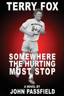 Terry Fox : Quelque part, la souffrance doit s'arrêter - Terry Fox: Somewhere the Hurting Must Stop