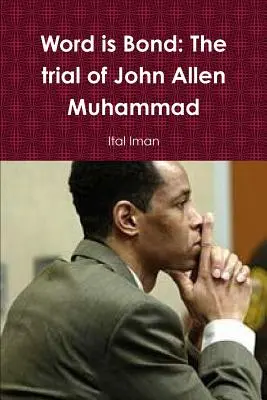 Word is Bond : Le procès de John Allen Muhammad - Word is Bond: The trial of John Allen Muhammad