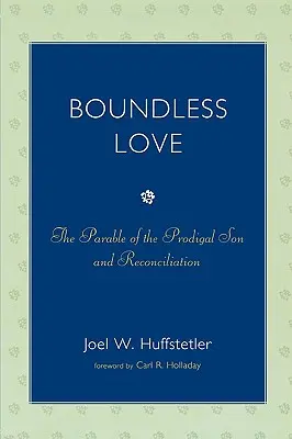 L'amour sans limites : La parabole du fils prodigue et la réconciliation - Boundless Love: The Parable of the Prodigal Son and Reconciliation