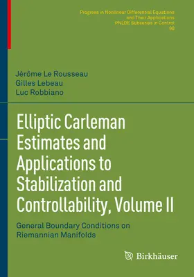 Estimations elliptiques de Carleman et applications à la stabilisation et à la contrôlabilité, Volume II : Conditions aux limites générales sur les mondes riemanniens - Elliptic Carleman Estimates and Applications to Stabilization and Controllability, Volume II: General Boundary Conditions on Riemannian Manifolds