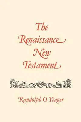 Le Nouveau Testament de la Renaissance : Jean 20:19-21:25, Marc 16:14-16:20, Luc 24:33-24:53, Actes 1:1-10:34 - The Renaissance New Testament: John 20:19-21:25, Mark 16:14-16:20, Luke 24:33-24:53, Acts 1:1-10:34