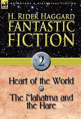 Fiction fantastique : 2-Le cœur du monde & Le Mahatma et le lièvre - Fantastic Fiction: 2-Heart of the World & the Mahatma and the Hare