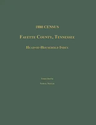 Recensement de 1880, comté de Fayette, Tennessee. Index des chefs de famille - 1880 Census, Fayette County, Tennessee. Head-Of-Household Index