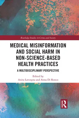 Désinformation médicale et préjudice social dans les pratiques de santé non fondées sur la science : Une perspective multidisciplinaire - Medical Misinformation and Social Harm in Non-Science Based Health Practices: A Multidisciplinary Perspective