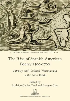 L'essor de la poésie hispano-américaine 1500-1700 : Transmission littéraire et culturelle dans le Nouveau Monde - The Rise of Spanish American Poetry 1500-1700: Literary and Cultural Transmission in the New World