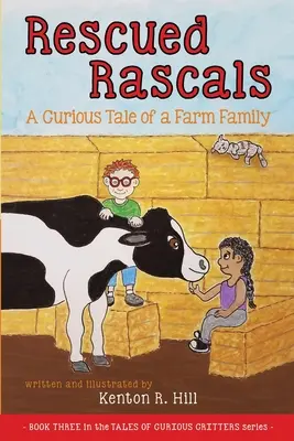 Les chenapans sauvés : L'histoire curieuse d'une famille de fermiers - Rescued Rascals: A Curious Tale of a Farm Family