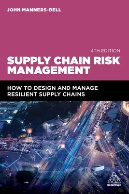 Gestion des risques de la chaîne d'approvisionnement : Comment concevoir et gérer des chaînes d'approvisionnement résilientes - Supply Chain Risk Management: How to Design and Manage Resilient Supply Chains