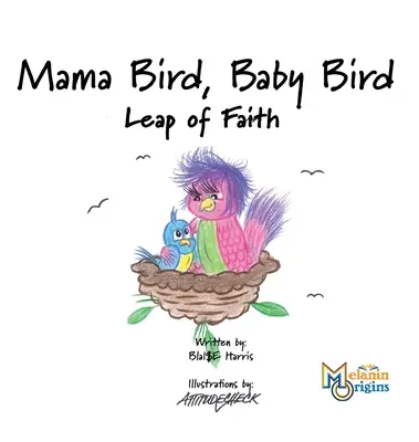 Maman oiseau, bébé oiseau : Le saut de la foi - Mama Bird, Baby Bird: Leap of Faith
