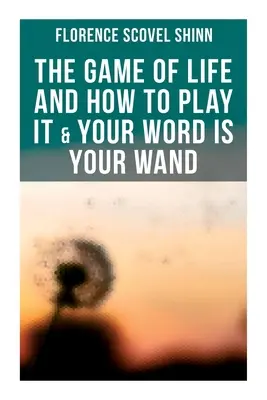 Le jeu de la vie et comment y jouer & Ta parole est ta baguette : Aimez-vous les uns les autres : Conseils pour l'affirmation verbale ou physique - The Game of Life and How to Play It & Your Word is Your Wand: Love One Another: Advices for Verbal or Physical Affirmation