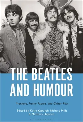 Les Beatles et l'humour : Moqueurs, papiers drôles et autres jeux - The Beatles and Humour: Mockers, Funny Papers, and Other Play